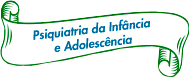 Psiquiatria da Infância e Adolescência